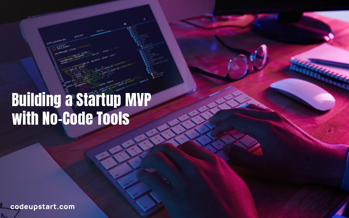 How to Build an MVP Without Writing Code: No-Code Tools in 2026